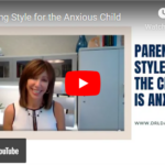 Parenting Style for the Anxious Child