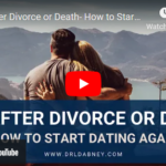 Life After Divorce or Death- How to Start Dating Again