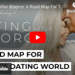 Dating After Divorce: A Road Map For Today's Dating World