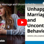 Unhappy Marriage and Uncontrolled Behavior