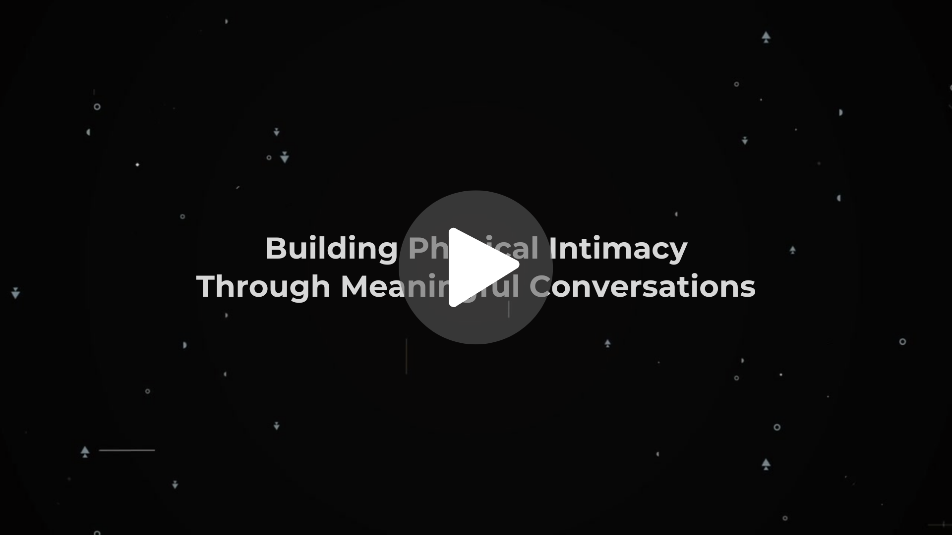 Building Physical Intimacy Through Meaningful Conversations