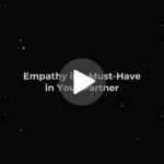 Empathy is a Must-Have in Your Partner