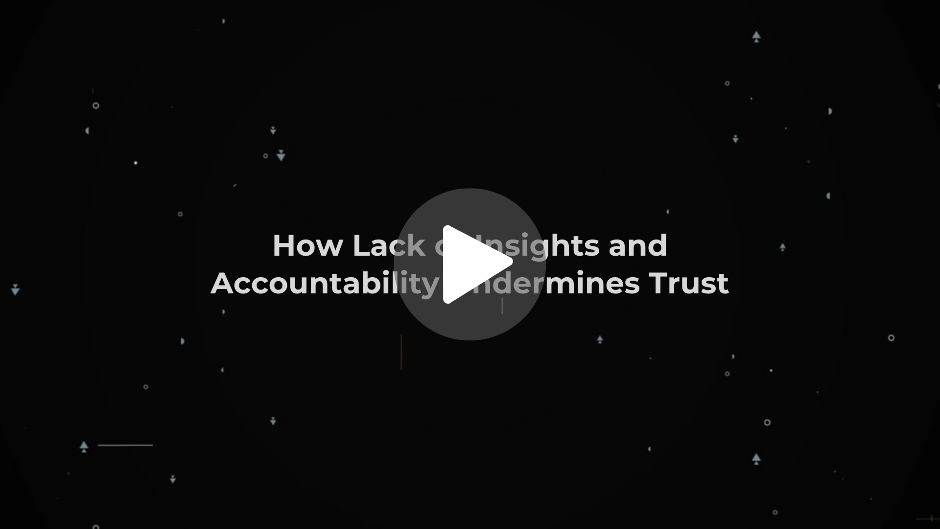 How Lack of Insights and Accountability Undermines Trust