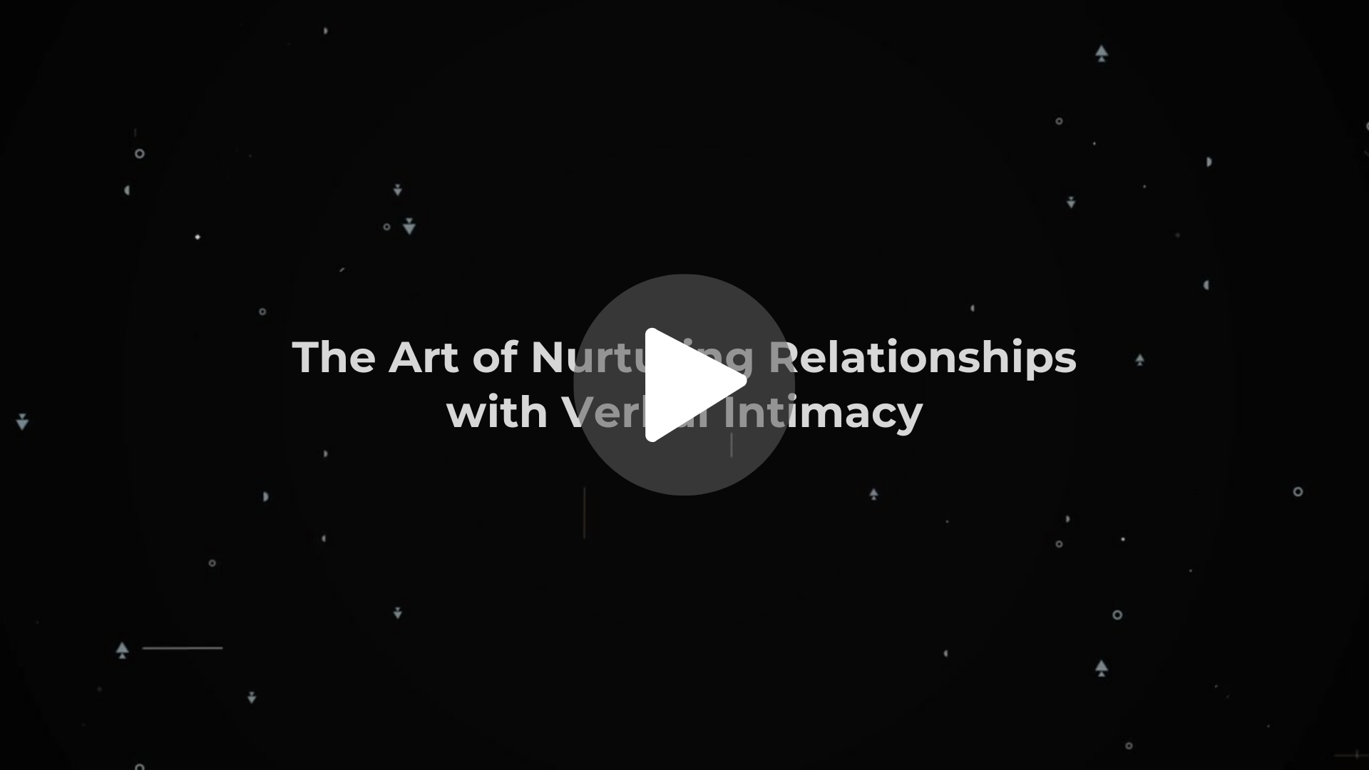 The Art of Nurturing Relationships with Verbal Intimacy