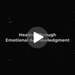 Healing Through Emotional Acknowledgment