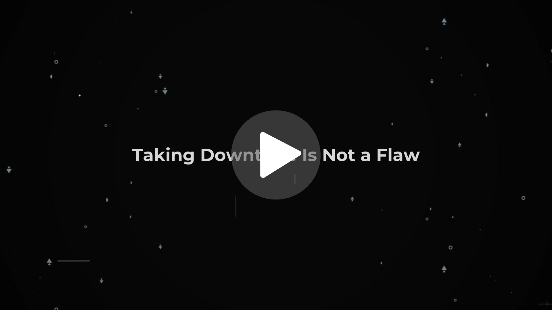 Taking Downtime Is Not a Flaw