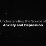 Understanding the Source of Anxiety and Depression