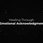 Healing Through Emotional Acknowledgment