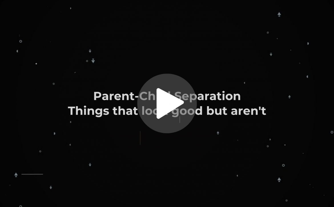 Parent-Child Separation_ Things that look good but aren’t