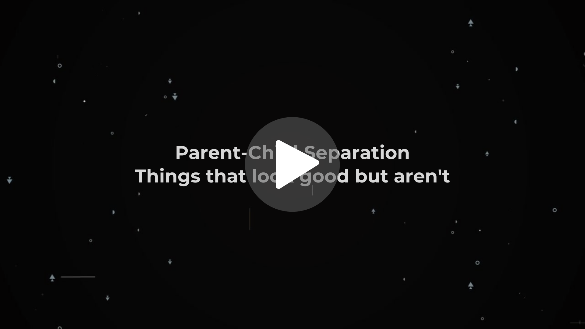 Parent-Child Separation_ Things that look good but aren’t