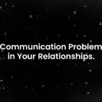 Communication Problem in Your Relationships